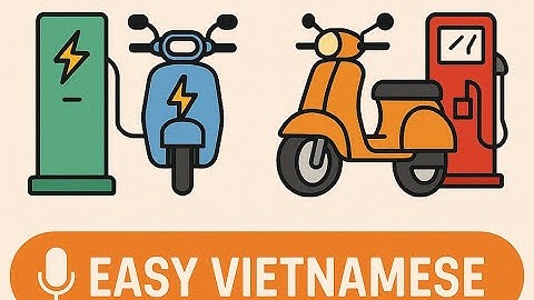 Học tiếng Việt qua podcasts (script/ pdf) - ep 44: Xe điện, xe xăng