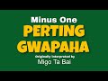 Perting Gwapaha (MINUS ONE) by Migo Ta Bai (OBM)