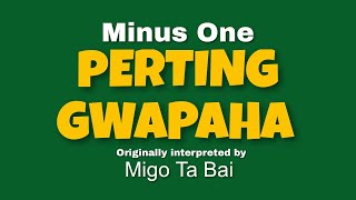 Perting Gwapaha (MINUS ONE) by Migo Ta Bai (OBM)