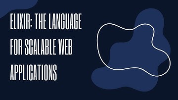 Elixir: The Ultimate Language for Scalable Web Apps