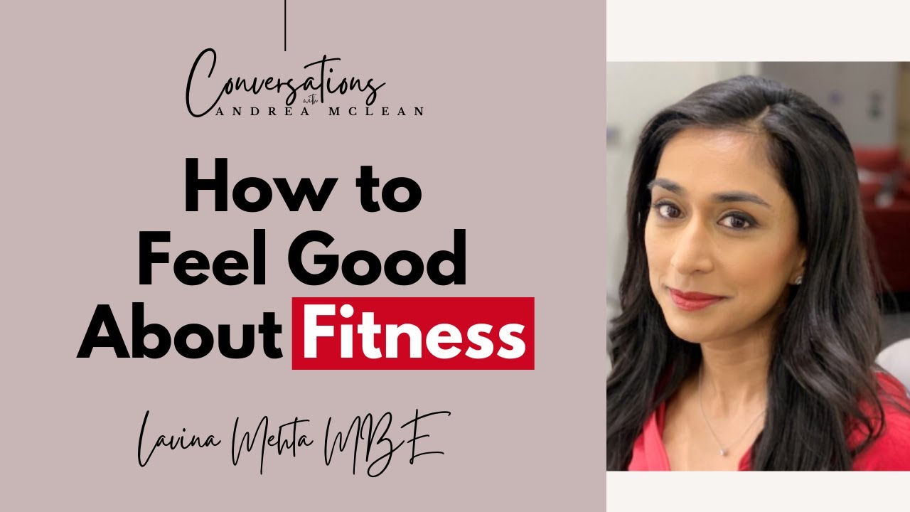 Feel Good About Fitness Again with Lavina Mehta MBE - YouTube