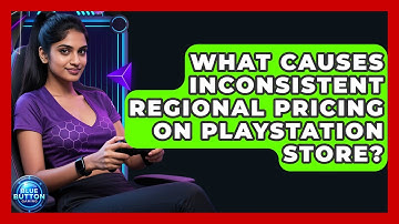 What Causes Inconsistent Regional Pricing On PlayStation Store? - Blue Button Gaming