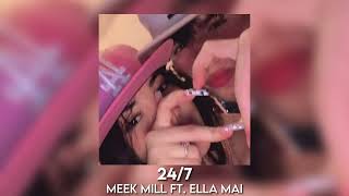 24/7 - meek mill ft. ella mai [sped up]