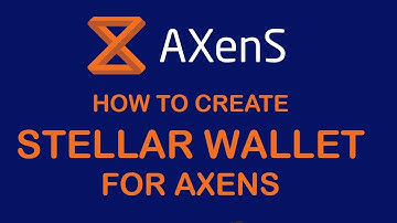 HOW TO CREATE STELLAR WALLET FOR AXENS