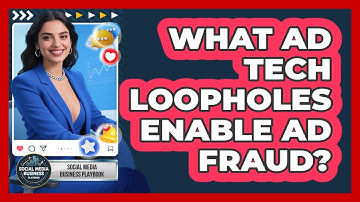 What Ad Tech Loopholes Enable Ad Fraud? - Social Media Business Playbook