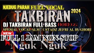 DJ TAKBIRAN TERBARU 2024 FULL BASS FULL VOCAL PALING NJEDUG NGUK NGUK