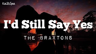 Watch Braxtons Id Still Say Yes video