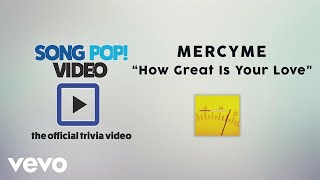 MercyMe - How Great Is Your Love (Official Trivia Video) chords