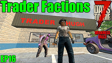 Trader Factions Darkness Falls 7 Days to Die EP16