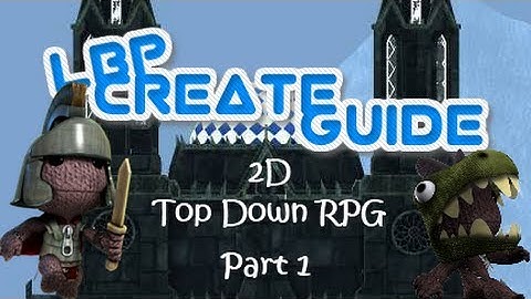 Top Down 2D RPG (Part 1) (LBP2)