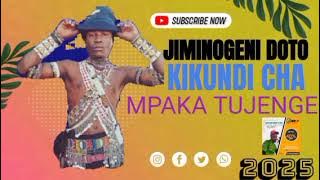 JIMINOGENI=DOTO=KIKUNDI=CHA MPAKA=TUJENGE=BY=MSAMBAZAJI=SENGELEMA=TZ=2025=,,(128k)