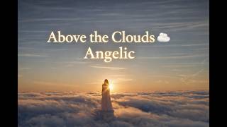 High Above the Clouds ☁️ Angelic Voices Ambient (1h 20min)