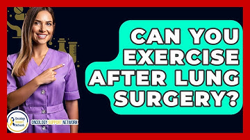 Can You Exercise After Lung Surgery? - Oncology Support Network