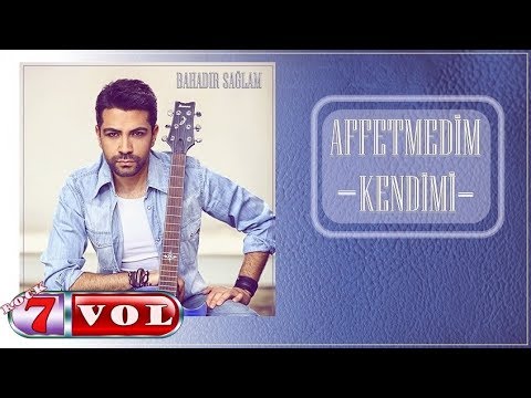 Bahadır Sağlam - Affetmedim Kendimi