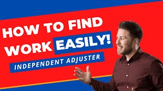 How To Find Work Easily as an Independent Adjuster | A26F #11 Adjustercast