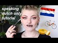 speaking DUTCH only make-up tutorial (an attempt)