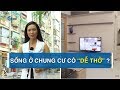 Cuộc sống ở chung cư có thật sự "dễ thở" như nhiều người nghĩ ? | CAFELAND