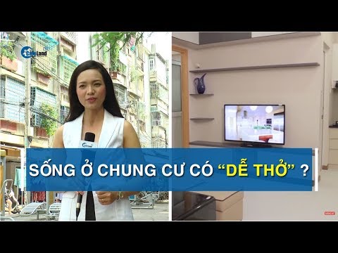 Cuộc sống ở chung cư có thật sự "dễ thở" như nhiều người nghĩ ? | CAFELAND