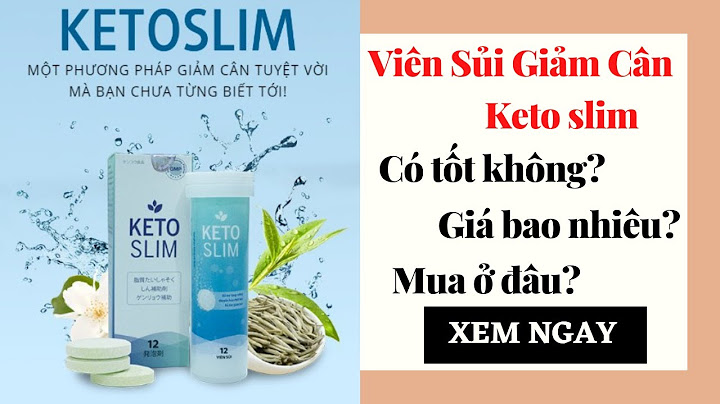 Viên sủi giảm cân ketoslim giá bao nhiêu năm 2024