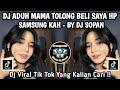 DJ ADUH MAMA TOLONG BELI SAYA HP SAMSUNG KAH - BY DJ SOPAN 🎶 DJ SOUND VIRAL TIK TOK TERBARU 2026 !!