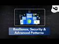 Advanced System Architecture Resilience, Security & Advanced Patterns