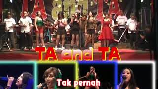 Download Lagu TA and TA @ NUNING VALEN @ TAK PERNAH.. live kuripan karangawen. 8 maret 2019 MP3