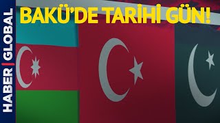Türkiye, Azerbaycan ve Pakistan! Bakü'de Tarihi İmzalar Atılıyor!