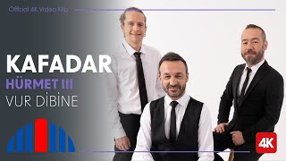 Kafadar - Vur Dibine (Official Video | 4K) - \