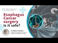 Is esophagus cancer surgery safe  esophagus cancer  cancer surgery   dr nilesh chordiya