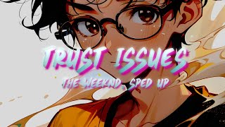 The Weeknd - Trust Issues (Sped up) [Lyrics]