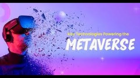 Exploring the Key Technologies Powering the Metaverse