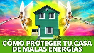 Como Proteger tu Casa de Malas Energías - PROTECCIÓN ENERGÉTICA