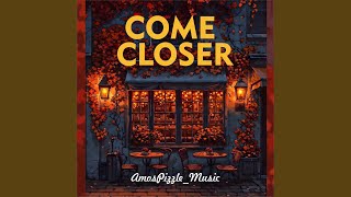 Come Closer