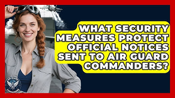 What Security Measures Protect Official Notices Sent to Air Guard Commanders? - Air Guard Commanders