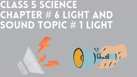 Class 5 science Chapter # 6  Light and sound||Topic # 1 Light