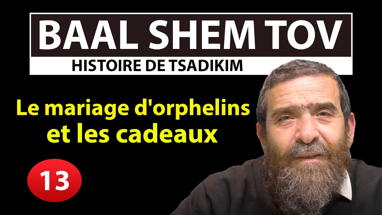HISTOIRE DE TSADIKIM 13 - BAAL SHEM TOV - Le mariage d'orphelins et les cadeaux - Avi Assouline