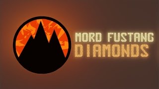 Video thumbnail of "Mord Fustang - Diamonds"