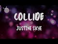 Justine skye  collide lyrics