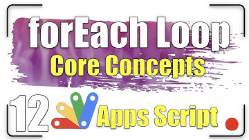 The core concepts of the forEach loop | Apps Script 12