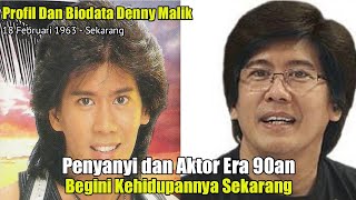 Profil Dan Biodata Denny Malik Penyanyi dan Aktor Era 90an, Begini Kehidupannya Sekarang