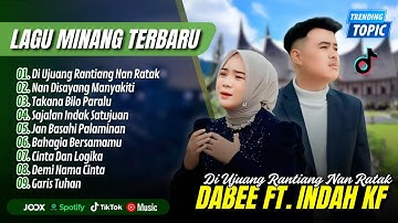 DI UJUANG RANTIANG NAN RATAK - Dabee Ft Indah KF | NAN DI SAYANG MANYAKITI || LAGU MINANG TERPOPULER