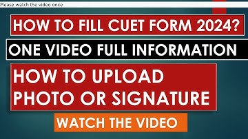 How to Fill CUET UG Application Form 2024? CUET Form Filling 2024 PHOTO SIGN UPLOAD PROCESS