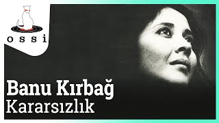 Banu Kırbağ - Kararsızlık Resimi