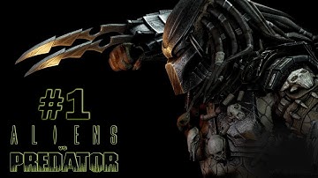 Aliens vs Predator - Predator Campaign Part 1 - THE ULTIMATE KILLING MACHINE!