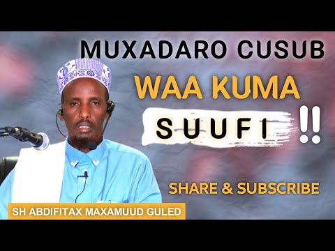 MUXAADARO CUSUB WAA KUMA SUUFI SHEIKH ABDIFITAAX MAXAMUUD GUULEED