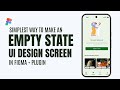 Tutorial: Simple Way to Designing an Empty State UI in Figma I UI UX Design Challenge