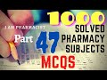1000 solved pharmacy subjects mcqs  part 47  i am pharmacist