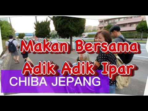 LENGKAP BERKUMPUL DENGAN KEDUA ADIK IPAR DI JEPANG !! 千葉市