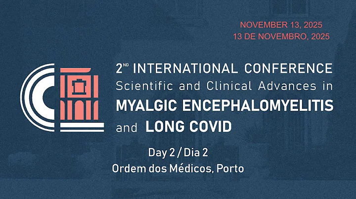 2nd International Conference Scientific and Clinical Advances in ME/CFS and Long Covid—Day 2