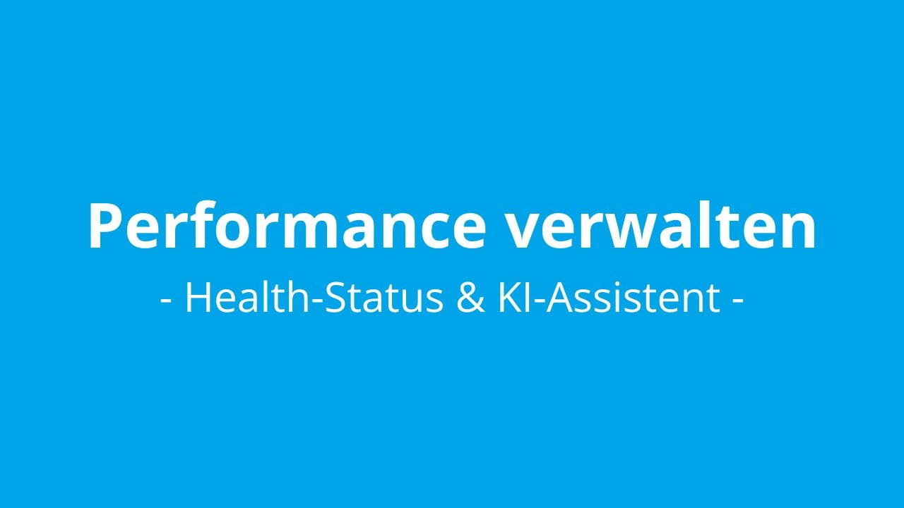 3 – Performance verwalten: Health-Status & KI-Assistent